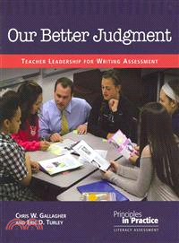 Our Better Judgment—Teacher Leadership for Writing Assessment