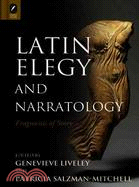 Latin Elegy and Narratology: Fragments of Story