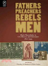 Fathers, Preachers, Rebels, Men ─ Black Masculinity in U.S. History and Literature, 1820-1945