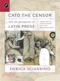 Cato the Censor and the Beginnings of Latin Prose ─ From Poetic Translation to Elite Transcription