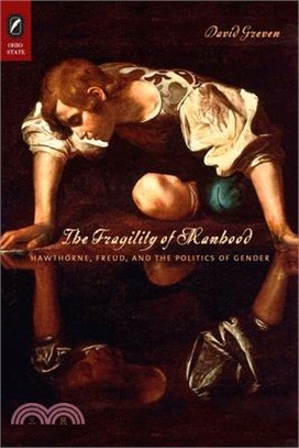The Fragility of Manhood ─ Hawthorne, Freud, and the Politics of Gender