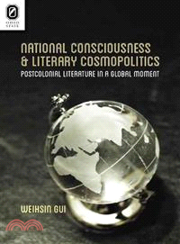 National Consciousness and Literary Cosmopolitics ─ Postcolonial Literature in a Global Moment