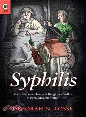 Syphilis ─ Medicine, Metaphor, and Religious Conflict in Early Modern France