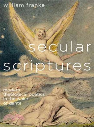 Secular Scriptures ― Modern Theological Poetics in the Wake of Dante