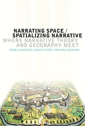 Narrating Space / Spatializing Narrative ─ Where Narrative Theory and Geography Meet