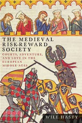 The Medieval Risk-Reward Society ─ Courts, Adventure, and Love in the European Middle Ages