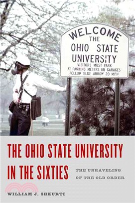 The Ohio State University in the Sixties ─ The Unraveling of the Old Order