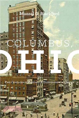 Columbus, Ohio ─ Two Centuries of Business and Environmental Change