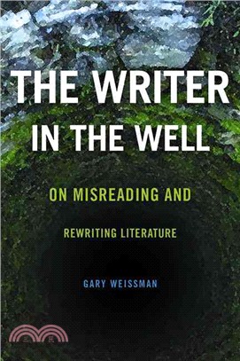 The Writer in the Well ─ On Misreading and Rewriting Literature