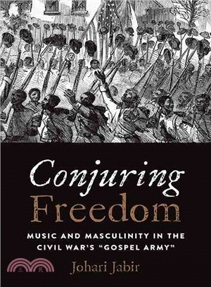 Conjuring Freedom ─ Music and Masculinity in the Civil War's "Gospel Army"