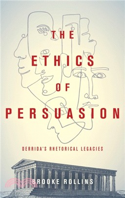 The Ethics of Persuasion：Derrida's Rhetorical Legacies