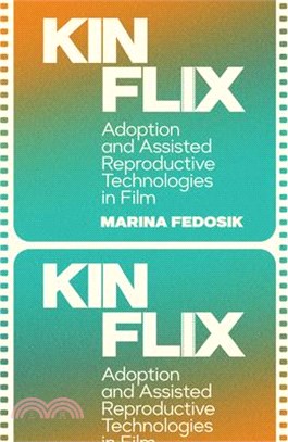 Kinflix: Adoption and Assisted Reproductive Technologies in Film