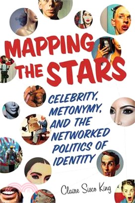 Mapping the Stars: Celebrity, Metonymy, and the Networked Politics of Identity