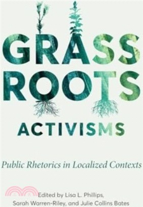 Grassroots Activisms：Public Rhetorics in Localized Contexts