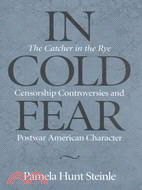 In Cold Fear: The Catcher in the Rye Censorship Controversies and Postwar American Character