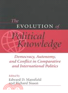 The Evolution of Political Knowledge: Democracy, Autonomy and Conflict in Comparative and International Politics