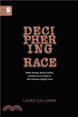 DECIPHERING RACE：WHITE ANXIETY, RACIAL CONFLICT, & THE TURN TO FICTION IN MID-VICTORIAN ENGLISH PROSE