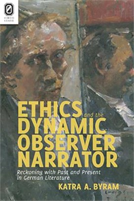 Ethics and the Dynamic Observer Narrator ─ Reckoning With Past and Present in German Literature