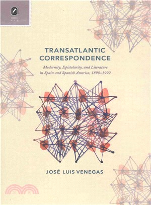 Transatlantic Correspondence ― Modernity, Epistolarity, and Literature in Spain and Spanish America 1898-1992