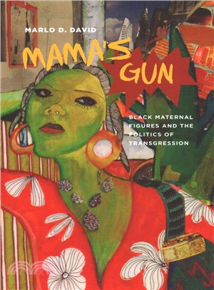 Mama's Gun ─ Black Maternal Figures and the Politics of Transgression