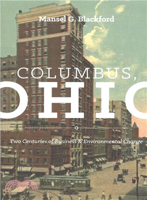 Columbus, Ohio ― Two Centuries of Business and Environmental Change