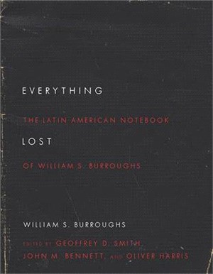 Everything Lost ─ The Latin American Notebook of William S. Burroughs