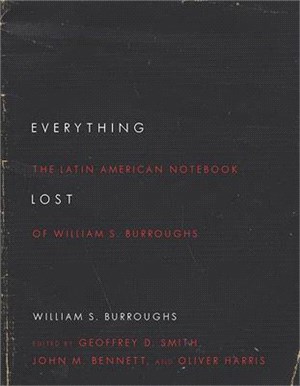 Everything Lost ― The Latin American Notebook of William S. Burroughs