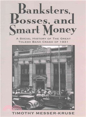 Banksters, Bosses, and Smart Money ─ A Social History of Great Toledo Bank Crash of 1931