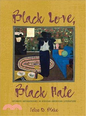 Black Love, Black Hate ― Intimate Antagonisms in African American Literature