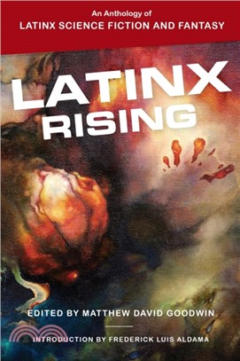 Latinx Rising：An Anthology of Latinx Science Fiction and Fantasy