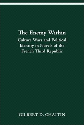 Enemy Within: Culture Wars and Political Identity in Novels of the French Third Republic