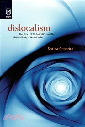 Dislocalism：The Crisis of Globalization and the Remobilizing of Americanism