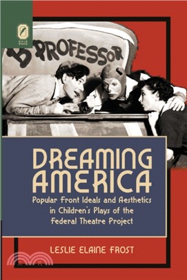 Dreaming America：Popular Front Ideals and Aesthetics in Children's Plays of the Federal Theatre Project