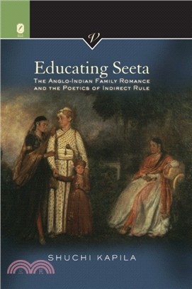 Educating Seeta：The Anglo-Indian Family Romance and the Poetics of Indirect Rule