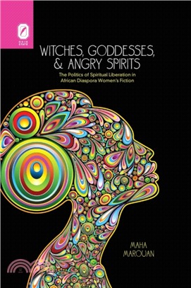 Witches, Goddesses, and Angry Spirits：The Politics of Spiritual Liberation in African Diaspora Women's Fiction