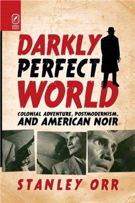 Darkly Perfect World：Colonial Adventure, Postmodernism, and American Noir