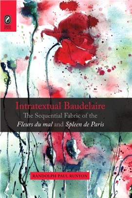 Intratextual Baudelaire：The Sequential Fabric of the Fleurs du mal and Spleen de Paris