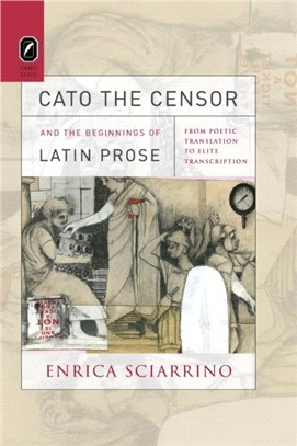 Cato the Censor and the Beginnings of Latin Prose：From Poetic Translation to Elite Transcription