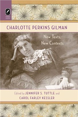 Charlotte Perkins Gilman：New Texts, New Contexts