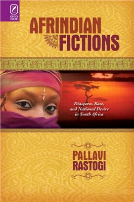 Afrindian Fictions：Diaspora, Race, and National Desire in South Africa