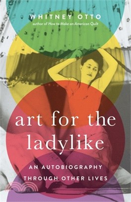 Art for the Ladylike: An Autobiography Through Other Lives