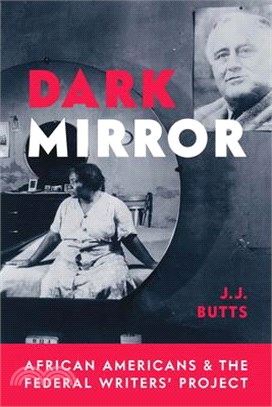 Dark Mirror: African Americans and the Federal Writers' Project