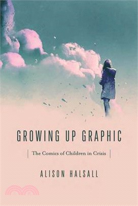 Growing Up Graphic: The Comics of Children in Crisis