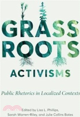 Grassroots Activisms：Public Rhetorics in Localized Contexts