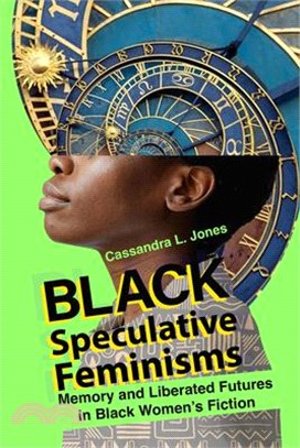 Black Speculative Feminisms: Memory and Liberated Futures in Black Women's Fiction