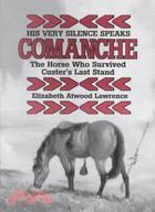 His Very Silence Speaks ─ Comanche--The Horse Who Survived Custer's Last Stand