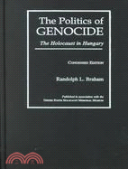 The Politics of Genocide: The Holocaust in Hungary