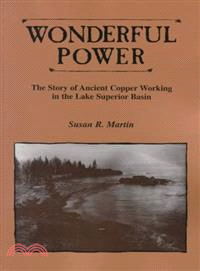 Wonderful Power ― The Story of Ancient Copper Working in the Lake Superior Basin
