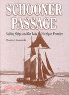 Schooner Passage: Sailing Ships and the Lake Michigan Frontier