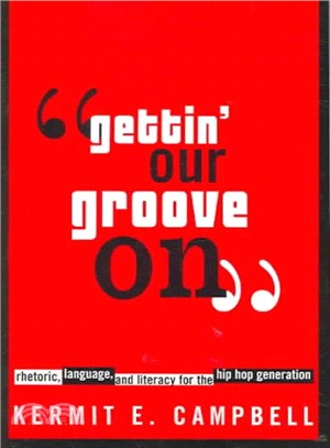 Gettin' Our Groove On ― Rhetoric, Language, And Literacy For The Hip Hop Generation